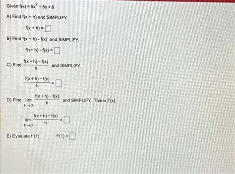 Solved Given Fx5x2−5x8 A Find Fxh And Simplify