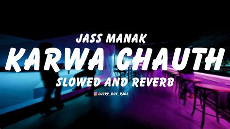 Karwa Chauth Jass Manak Slowed Reverb Youtube