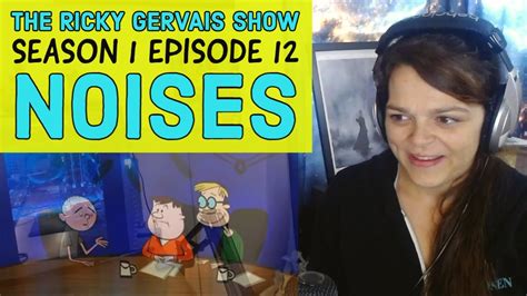 Randi Reacts The Ricky Gervais Show Season 1 Episode 12 Noises