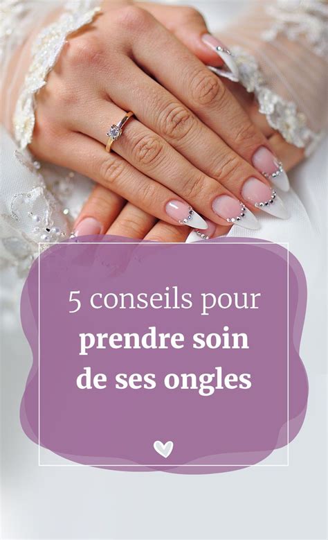 Conseils Pour Prendre Soin De Ses Ongles La Maison Avant Le Jour J