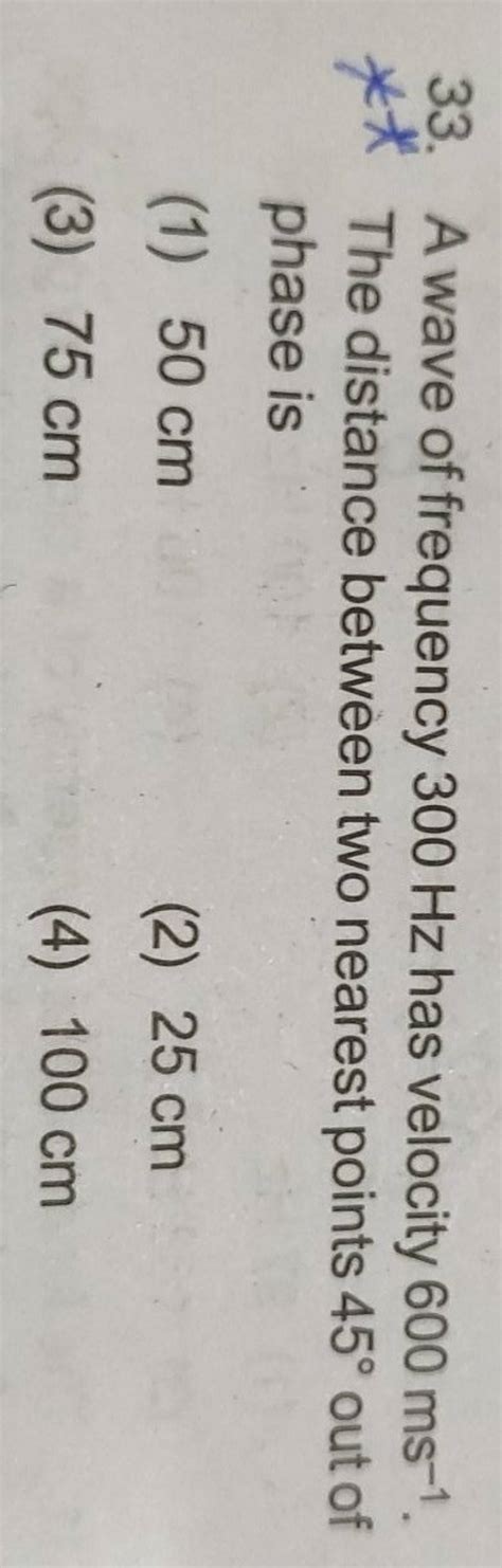 A Wave Of Frequency Hz Has Velocity Ms The Distance Between