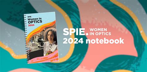 Empowering Optics Introducing The 2024 SPIE Women In Optics Notebook