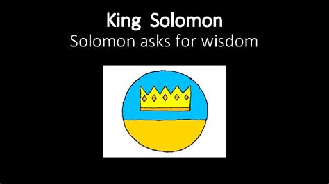 King Solomon Asks For Wisdom King Solomon Asks