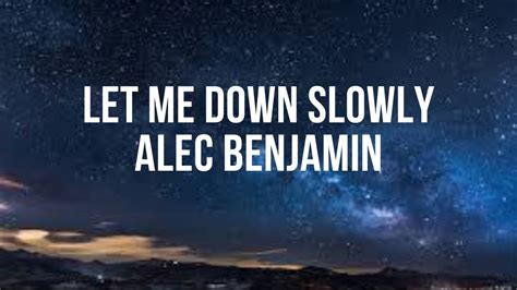 Let Me Down Slowly Alec Benjamin Lyric Version Youtube