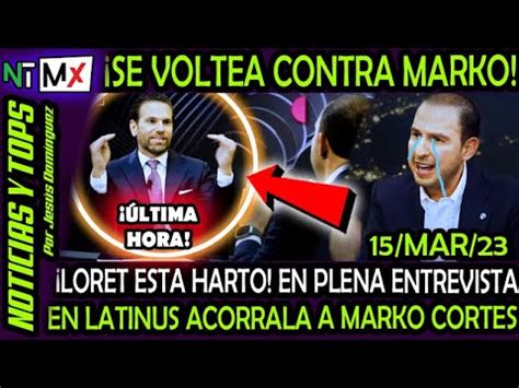 LORET ESTA HARTO SE VOLTEA Y ACORRALA A MARKO CORTES SE PONE EN SU