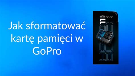 Format karty pamięci w GoPro Jak sformatować kartę pamięci Poradnik