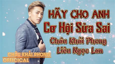 Hãy Cho Anh Cơ Hội Sửa Sai Châu Khải Phong ft Liêu Ngọc Lan Audio