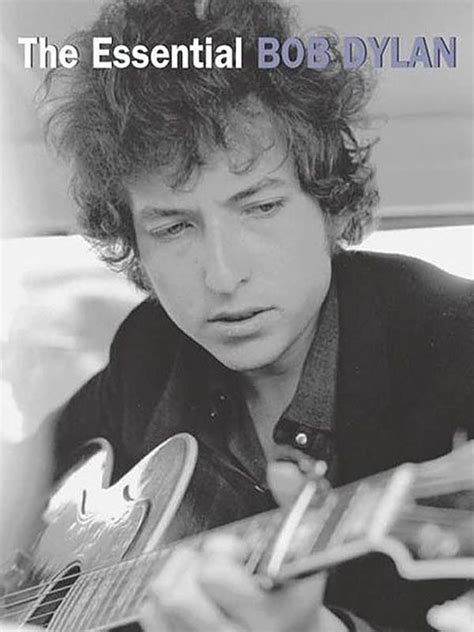 The Essential Bob Dylan Bob Dylan Bob Dylan Now Blowin In The Wind