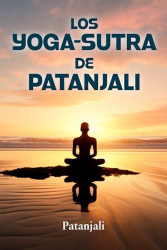 Lo Mejor En Los Yoga Sutras De Patanjali 2024 Dónde Comprar