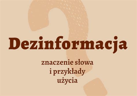 Dezinformacja Czyli Jaki Definicja I Synonimy Polszczyzna Pl