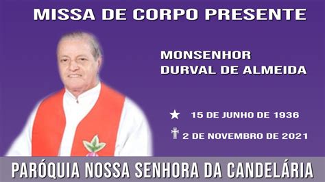 Missa De Corpo Presente Monsenhor Durval De Almeida 03 11 2021