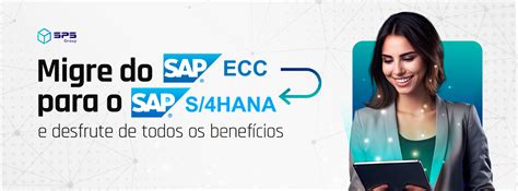 Migre Do Sap Ecc Para O Sap S Hana E Desfrute De Todos Os Benef Cios