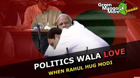 Watch Till The End Politics Wala Love When Rahul Gandhi Hug Narendra Modi Funny Video Youtube