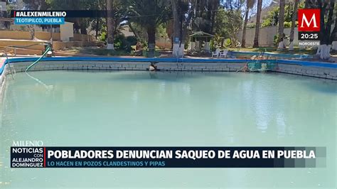 Pobladores Denuncian Huachicol De Agua En Puebla Grupo Milenio