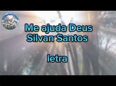 Me Ajuda Deus Silvan Santos Letra Youtube