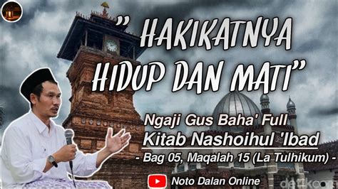 Ngaji Gus Baha Full Kitab Nashoihul Ibad Karya Syekh Nawawi Al