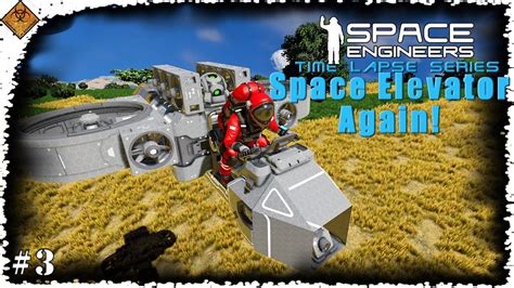 Camera Ship Build Space Engineers Time Lapse Series Space Elevator