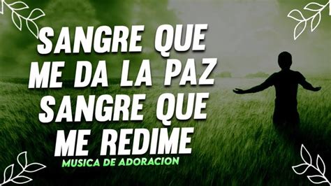 Sangre Que Me Da La Paz Poderosas Alabanzas De Adoracion Mix Musica