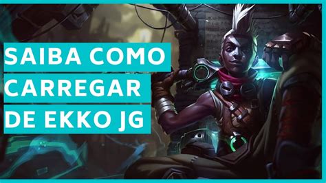 Aprenda De Uma Vez Por Todas Como Jogar De Ekko Jg Youtube