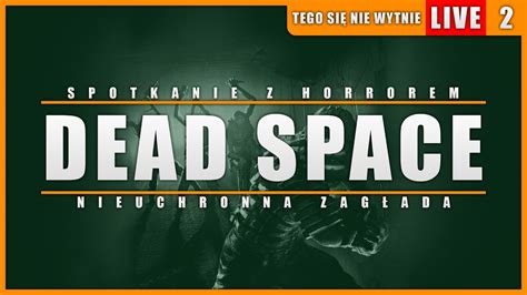 Tego Się Nie Wytnie Dead Space STREAM 2 NIEUCHRONNA