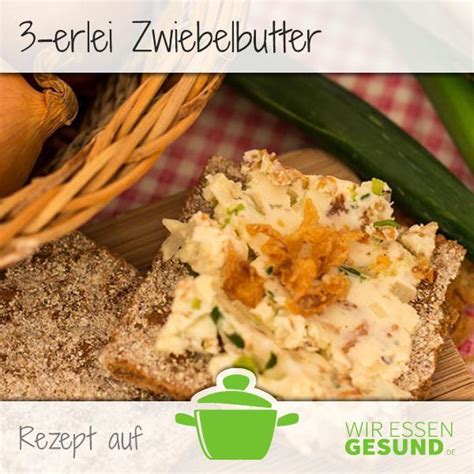 Erlei Zwiebelbutter Wiressengesund Rezept Gesundes Essen