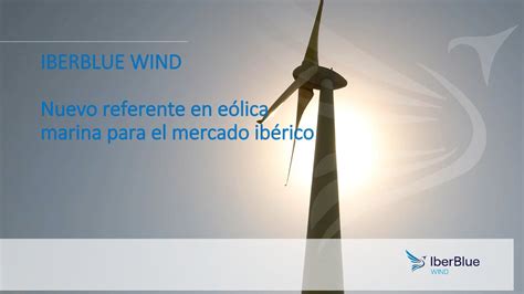 Iberblue Wind Nuevo referente en eólica marina para el mercado ibérico