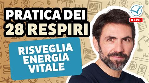 La Pratica Dei 28 Respiri Risveglia Energia Vitale Ed Elimina I Veleni