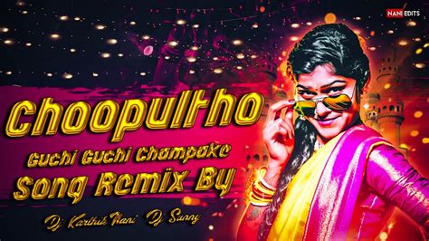 Choopultho Guchi Guchi Champake Dj Song Remix By Dj Karthik Nani Dj