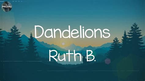 Ruth B Dandelions Lyrics Ed Sheeran Justin Bieber Mix