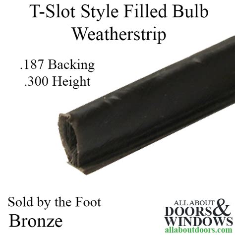 Weatherstrip T Slot Style 187 Backing X 300 Filled Bulb Pile Bronze