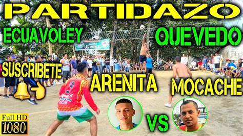 Ecuavoley Partidazo Arenita Vs Mocache En Quevedo Full Acci N