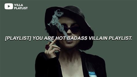 Playlist You Are Hot Badass Villain Playlist Youtube