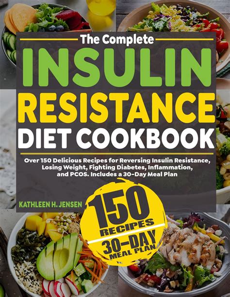 The Complete Insulin Resistance Diet Cookbook Over 150 Delicious Recipes For Reversing Insulin