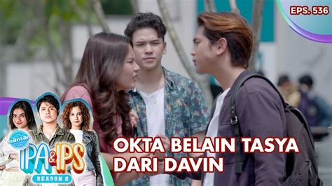 Okta Belain Tasya Dari Davin Mantan Ipa Ips Eps 536 Part 3 5