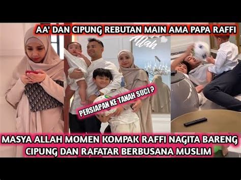 Masya Allah Momen Potret Raffi Nagita Bareng Cipung Dan Rafatar