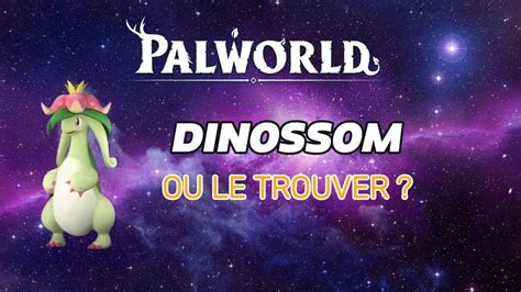 Palworld I Dinossom I Paldex N 64 I Ou Le Trouver Youtube