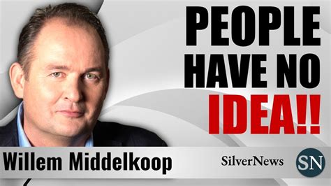 Willem Middelkoop Important Thing About Gold And Silver Nobody Ever