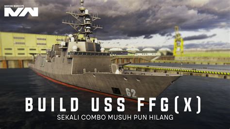 USS FFG X Build Sangat Pendih Banget Walu Bukan Item Hero Modern