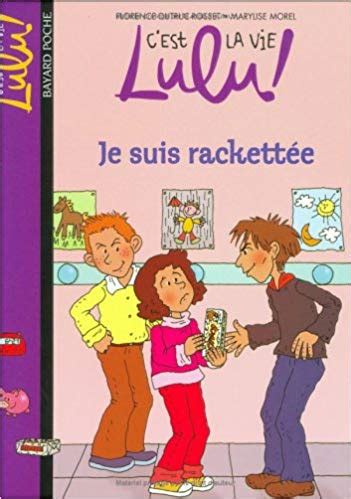 C est la vie Lulu Tome 10 Je suis rackettée by Florence Dutruc