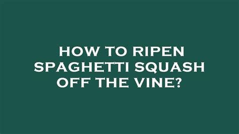 How To Ripen Spaghetti Squash Off The Vine YouTube