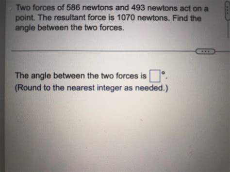 Answered Two Forces Of 586 Newtons And 493… Bartleby