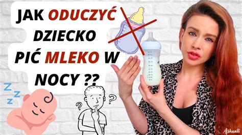 JAK ODUCZYĆ DZIECKO PICIA MLEKA W NOCY CZY SĄ ŁAGODNE METODY ILE