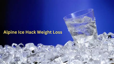 A Guide To Alpine Ice Hack Weight Loss