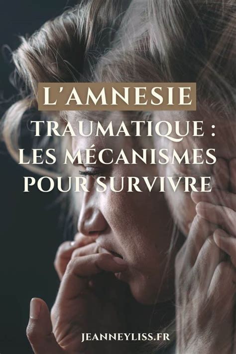 Amn Sie Traumatique M Canismes D Une Strat Gie De Survie Jeanne Yliss