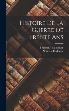 Histoire De La Guerre De Trente Ans von Friedrich von Schiller Aloïse