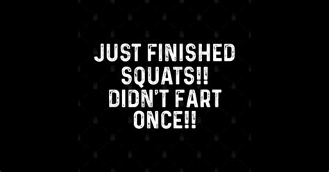 Just Finished Squats Didnt Fart Once Funny Squat Gym Workout Joke