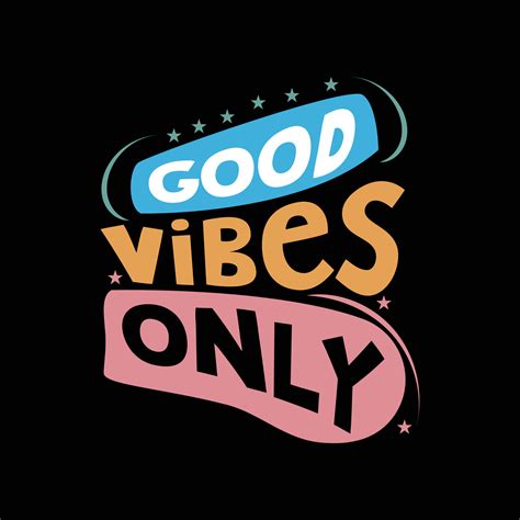 Good Vibes Only T Shirt Design Slogan Typography For T Shirt This