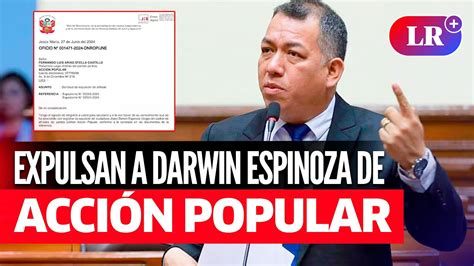 Darwin Espinoza Jne Oficializa Expulsi N Del Congresista De Acci N