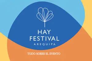 Hay Festival Arequipa 2023 Todo Sobre La Mayor Fiesta Cultural En Su