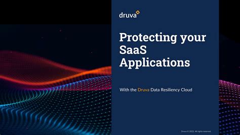 Protecting Your Saas Applications With The Druva Data Resiliency Cloud